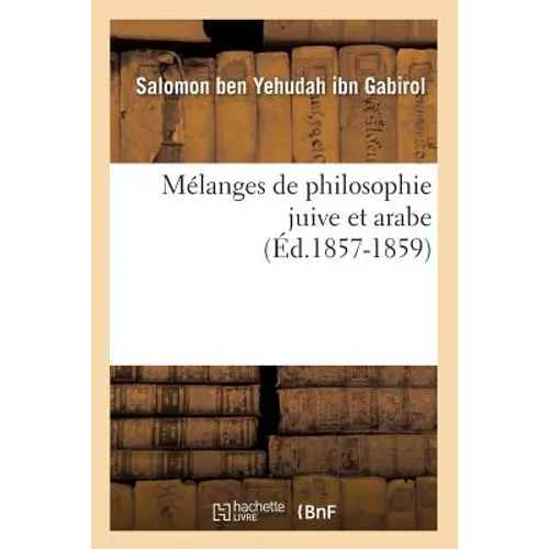Mélanges de Philosophie Juive Et Arabe (Éd.1857-1859)