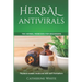 Herbal Antivirals: The Herbal Remedies for beginners. Replace Classic Medicine with self Herbalism.