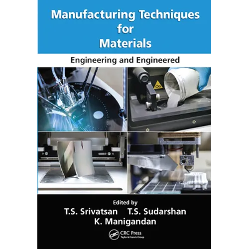 Manufacturing Techniques for Materials: Engineering and Engineered
