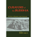Curators of the Buddha: The Study of Buddhism Under Colonialism