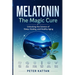 MELATONIN - The Magic Cure: Unlocking the Science of Sleep, Healing, and Healthy Aging