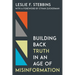 Building Back Truth in an Age of Misinformation