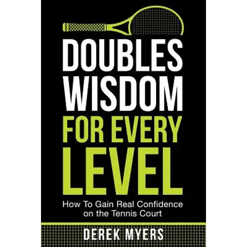 Doubles Wisdom for Every Level: How to Gain Real Confidence on the Tennis Court