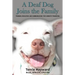 A Deaf Dog Joins the Family: Training, Education, and Communication for a Smooth Transition