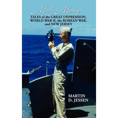 Marty's Musings: Tales of the Great Depression, World War II, the Korean War, and New Jersey - Hardcover
