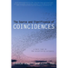 The Source and Significance of Coincidences: A Hard Look at the Astonishing Evidence