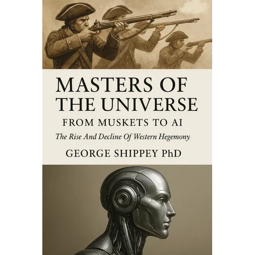 Masters of the Universe From Muskets to AI: From Muskets to AI