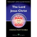 The Lord Jesus Christ Fully Man and Fully God: Evidence from the Bible