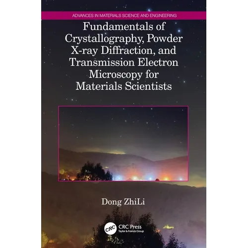 Fundamentals of Crystallography, Powder X-ray Diffraction, and Transmission Electron Microscopy for Materials Scientists