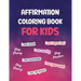 Affirmation Coloring Book For Kids: Affirmations Coloring Book for Kids