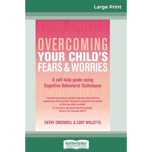 Overcoming Your Child's Fears and Worries (16pt Large Print Edition)