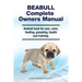 Beabull Complete Owners Manual. Beabull book for care, costs, feeding, grooming, health and training.