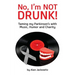 No, I'm Not Drunk!: Taming My Parkinson's With Humor, Music and Charity