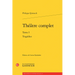 Theatre Complet: Tome I - Tragedies