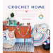 Crochet Home: 20 Vintage Modern Crochet Projects for the Home
