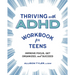 Thriving with ADHD Workbook for Teens: Improve Focus, Get Organized, and Succeed