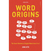 Word Origins: The Hidden Histories of English Words from A to Z