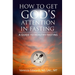 How To Get God's Attention In Fasting: A Guide to Healthy Fasting