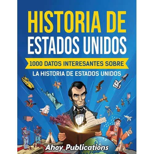 Historia de Estados Unidos: 1000 datos interesantes sobre la historia de Estados Unidos