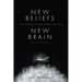 New Beliefs, New Brain: Free Yourself from Stress and Fear