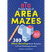 The Big Puzzle Book of Area Mazes: 300 Mind-Bending Math Puzzles in Five Challenge Levels