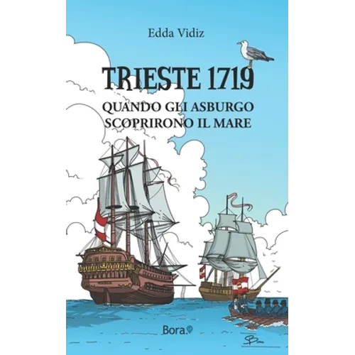 Trieste 1719: Quando gli Asburgo scoprirono il mare