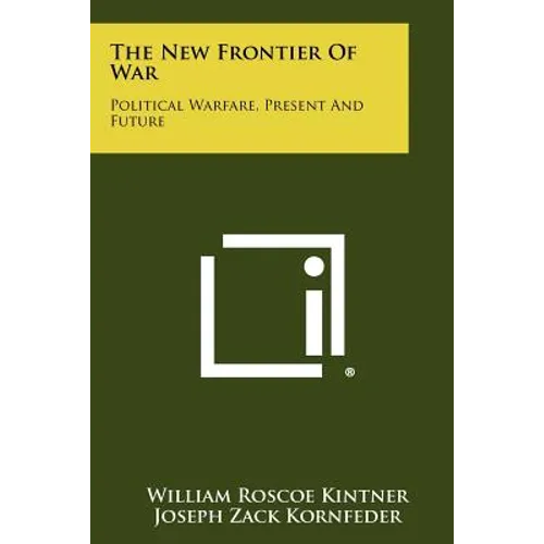 The New Frontier of War: Political Warfare, Present and Future