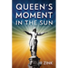Queen's Moment in the Sun