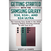 Getting Started with the Samsung Galaxy S24, S24+, and S24 Ultra: The Insanely Easy Guide to the 2024 Samsung Galaxy Running Android 14 and One UI 6.1
