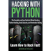 Hacking With Python: The Complete and Easy Guide to Ethical Hacking, Python Hacking, Basic Security, and Penetration Testing - Learn How to Hack Fast!