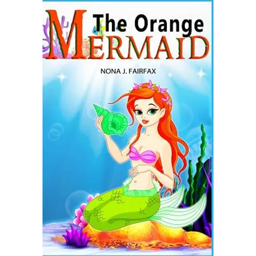 The Orange Mermaid Book 1: Children's Books, Kids Books, Bedtime Stories For Kids, Kids Fantasy Book, Mermaid Adventure
