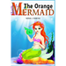 The Orange Mermaid Book 1: Children's Books, Kids Books, Bedtime Stories For Kids, Kids Fantasy Book, Mermaid Adventure