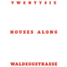 Twentysix Houses Along Waldeggstrasse