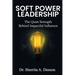Soft Power Leadership: The Quiet Strength Behind Impactful Influence
