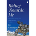 Riding Towards Me: A Thousand-Day Journey on a Motorcycle