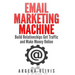 Email Marketing Machine: Build Relationships Get Traffic and Make Money Online