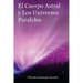El Cuerpo Astral y los Universos Paralelos