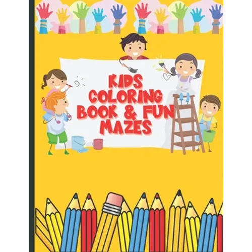 Kids Coloring Book and Fun Mazes: Ages 3-8 For Boys & Girls