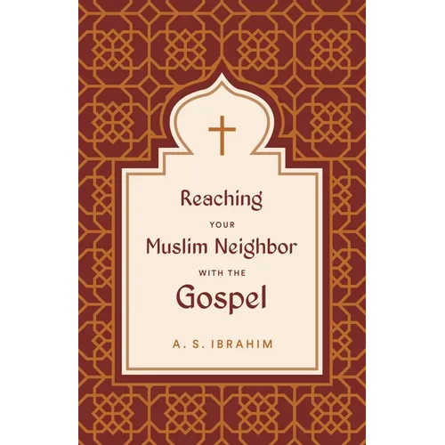 Reaching Your Muslim Neighbor with the Gospel
