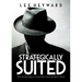 Strategically Suited: Your Secret Edge to Grow Sales and Get New Clients