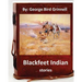Blackfeet Indian stories. By: George Bird Grinnell