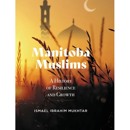 Manitoba Muslims: A History of Resilience and Growth