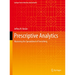 Prescriptive Analytics: Mastering the Spreadsheet of Everything
