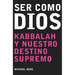 Ser Como Dios = Becoming Like God