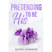 Pretending to be His: A Billionaire Fake Dating Romance