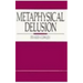 Metaphysical Delusion