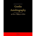 Autobiography By Johann Wolfgang Von Goethe: Autobiography Truth And Fiction Relating To My Life