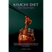Kimchi Diet for Women: A Beginner's Step-by-Step Guide on How to Make it at Home, With Sample Kimchi Recipes and an Overview of its Use Cases