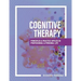 Cognitive Therapy: Principles and Practice Applied in Professional and Personal Life