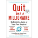 Quit Like a Millionaire: No Gimmicks, Luck, or Trust Fund Required